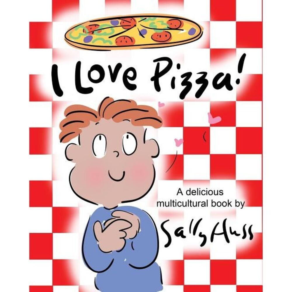 I Love Pizza!: (a Multicultural Children's Book) -- Sally Huss
